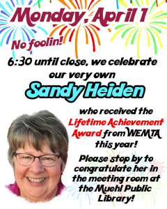 Invite to celebrate Sandy Heiden at the library on April 1 from 6:30 to 8:00.