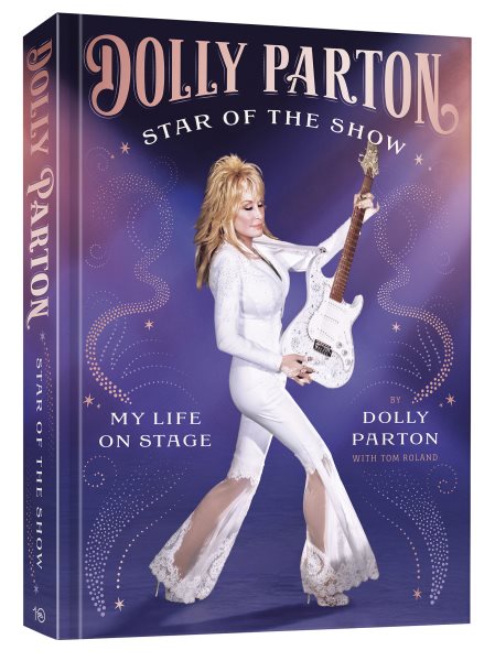 Dolly Parton book: Dolly Parton, star of the show, my life on stage, Dolly Parton & Tom Roland